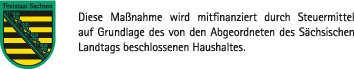 Diese Maßnahme wird mitfinanziert durch Steuermittel auf Grundlage des von den Abgeordneten des Sächsischen Landtags beschlossenen Haushaltes Logo Sachsen
